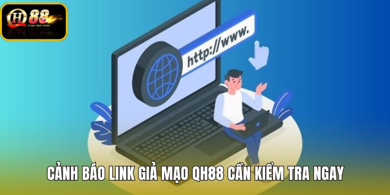 canh-bao-link-gia-mao-qh88-can-kiem-tra-ngay