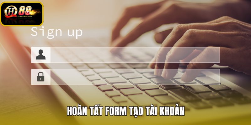 hoan-tat-form-tao-tai-khoan
