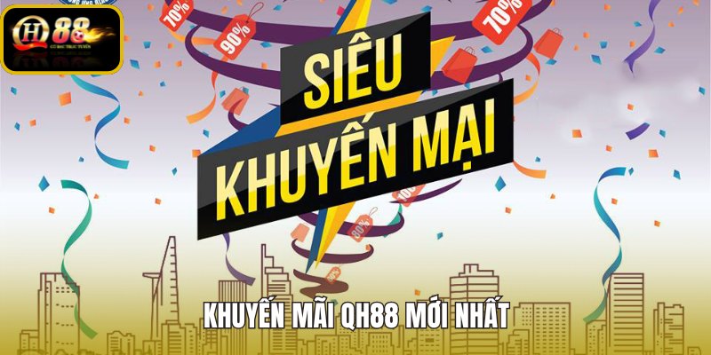 khuyen-mai-qh88-moi-nhat