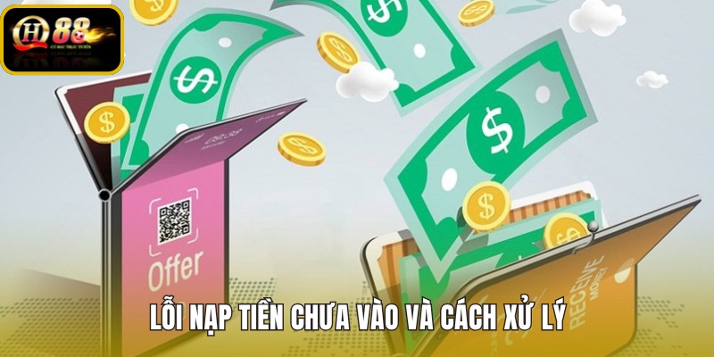 loi-nap-tien-chua-vao-va-cach-xu-ly